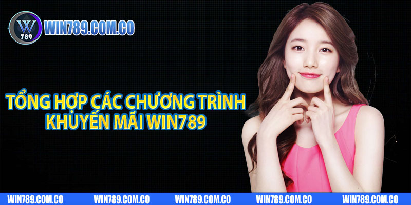 Tổng hợp các chương trình khuyến mãi Win789