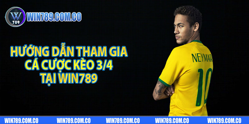 Hướng dẫn tham gia cá cược kèo 3/4 tại Win789