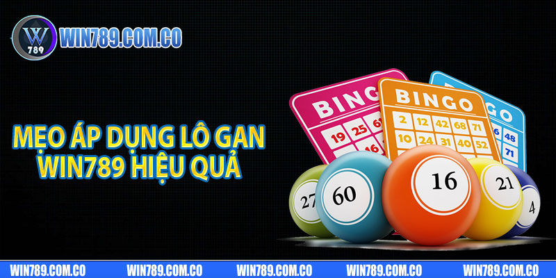 Mẹo áp dụng lô gan Win789 hiệu quả